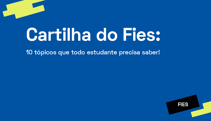 10 tópicos da cartilha Fies que todo estudante precisa saber! 10 tópicos da cartilha Fies que todo estudante precisa saber!