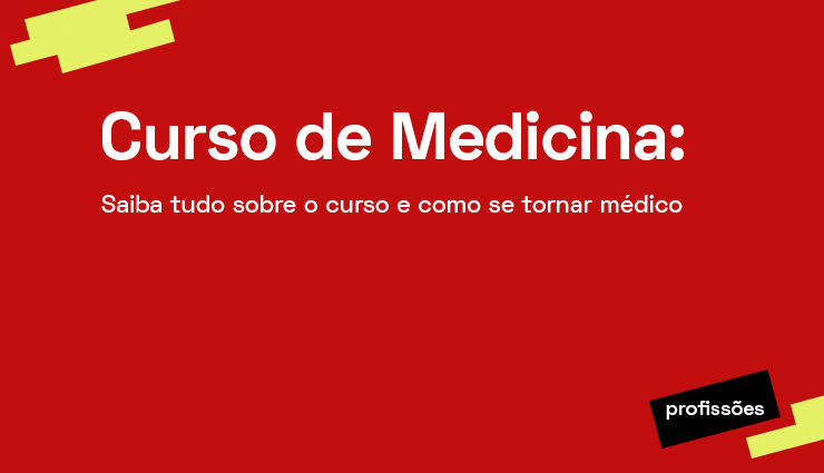 Saiba tudo sobre o Curso de Medicina e como se tornar Médico Saiba tudo sobre o Curso de Medicina e como se tornar Médico