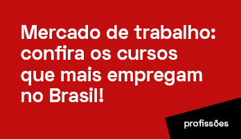 Mercado de trabalho: confira os cursos que mais empregam no Brasil! Mercado de trabalho: confira os cursos que mais empregam no Brasil!
