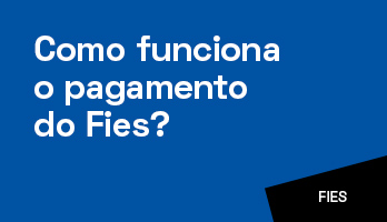 Como funciona o pagamento do Fies? Como funciona o pagamento do Fies?