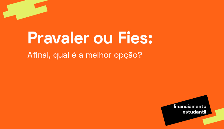 Pravaler ou Fies: afinal qual a melhor opção? Pravaler ou Fies: afinal qual a melhor opção?