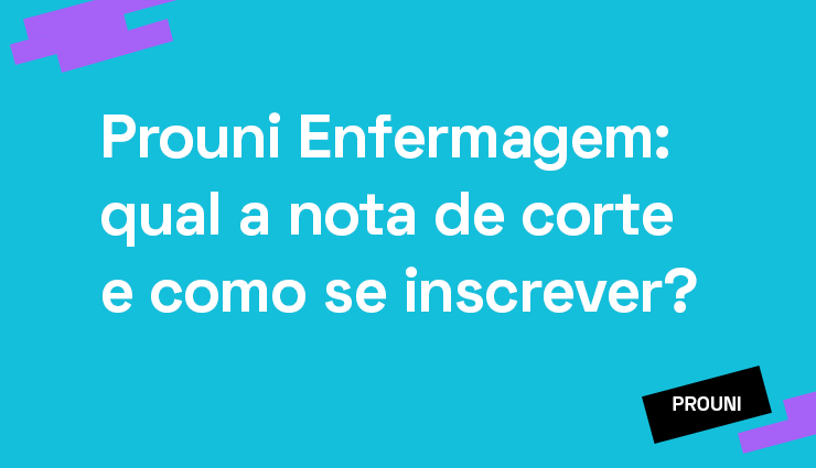 Prouni Enfermagem: qual a nota de corte e como se inscrever? Prouni Enfermagem: qual a nota de corte e como se inscrever?