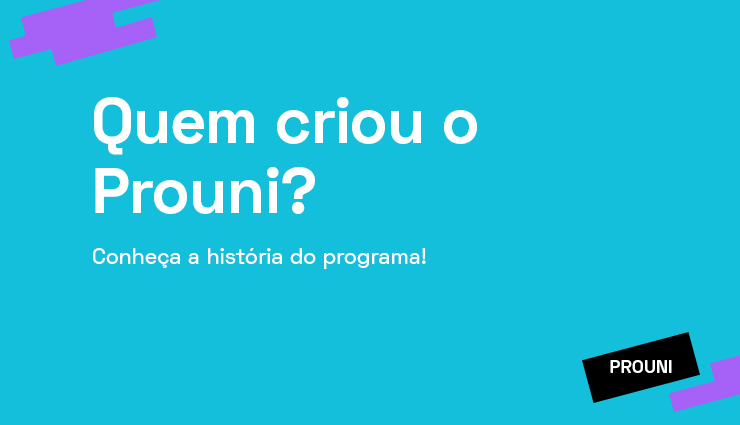 Quem criou o Prouni? Conheça a história do programa! Quem criou o Prouni? Conheça a história do programa!