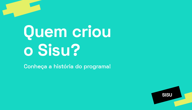 Quem criou o Sisu? Conheça a história do programa! Quem criou o Sisu? Conheça a história do programa!