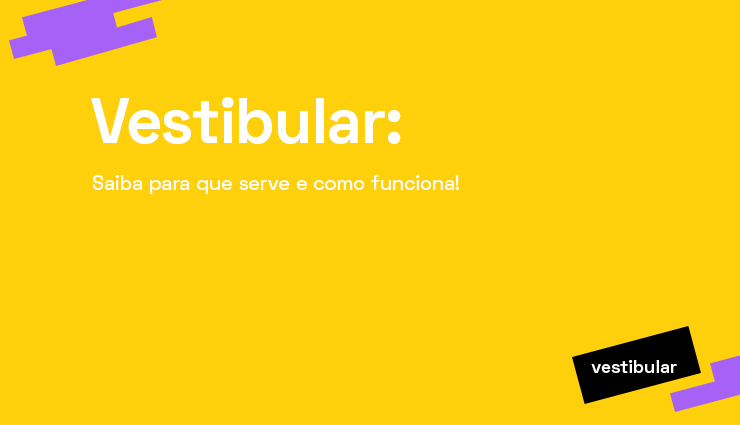 Vestibular: saiba para que serve e como funciona! Vestibular: saiba para que serve e como funciona!