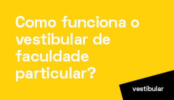 Como funciona o vestibular de faculdade particular? Como funciona o vestibular de faculdade particular?