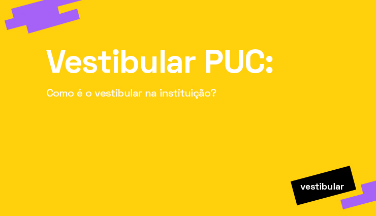 Vestibular PUC: como é o vestibular na instituição?