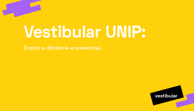 Vestibular UNIP: ensino a distância e presencial Vestibular UNIP: ensino a distância e presencial