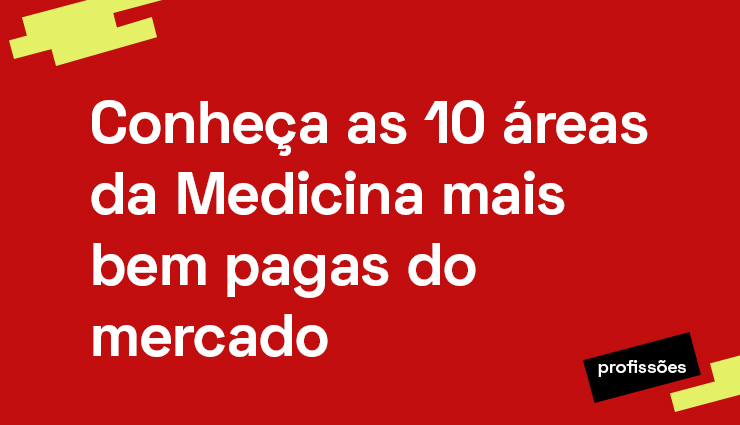 Conheça as 10 áreas da medicina mais bem pagas do mercado Conheça as 10 áreas da medicina mais bem pagas do mercado
