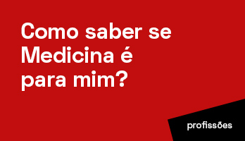 Como saber se Medicina é para mim? Como saber se Medicina é para mim?