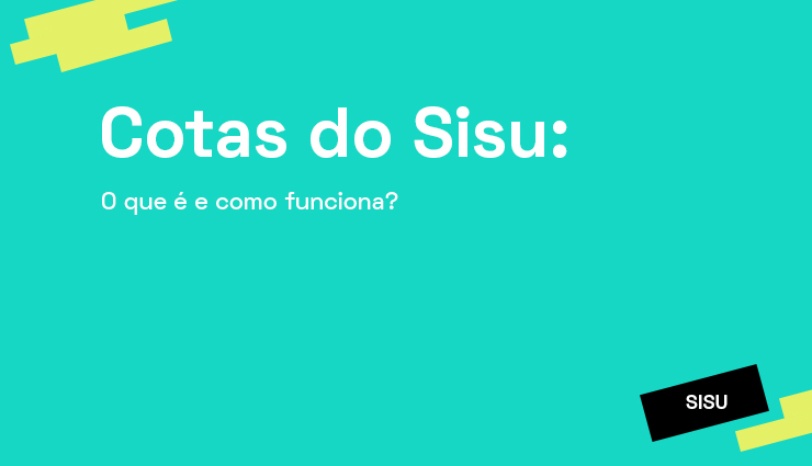 Cotas do Sisu: o que é e como funciona? Cotas do Sisu: o que é e como funciona?