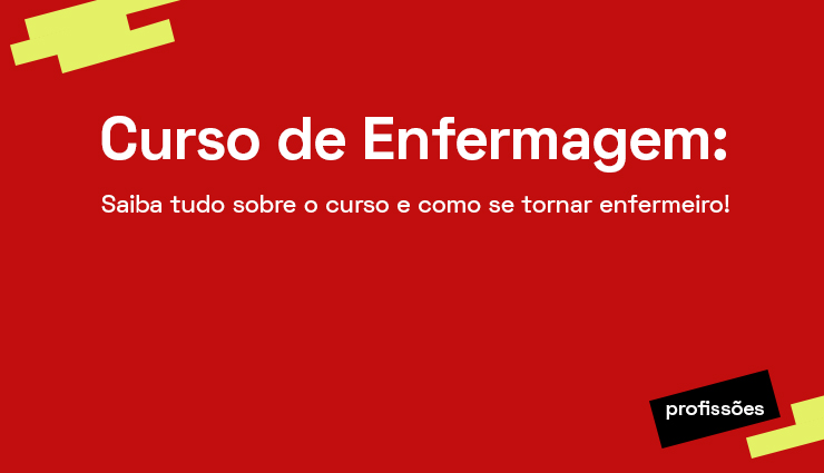 Curso de Enfermagem: saiba como se tornar enfermeiro Curso de Enfermagem: saiba como se tornar enfermeiro