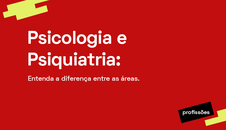 Psicologia e Psiquiatria: entenda a diferença entre as áreas Psicologia e Psiquiatria: entenda a diferença entre as áreas