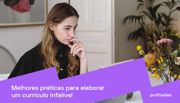 Melhores práticas para elaborar um currículo infalível