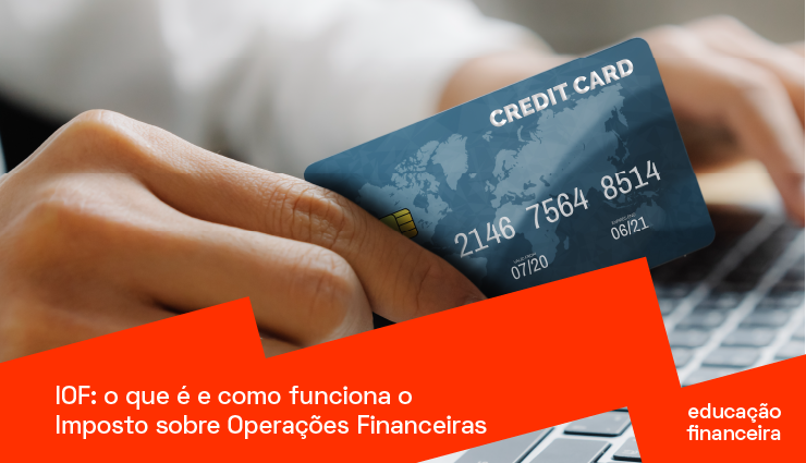 O que é IOF? Conheça o Imposto sobre Operações Financeiras