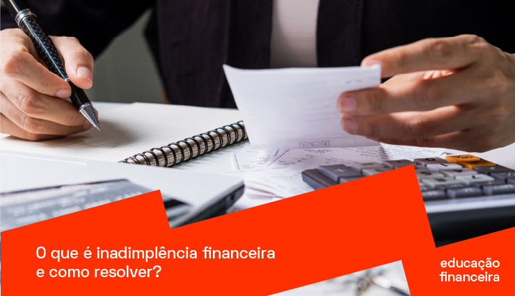 O que é inadimplência financeira e como resolver?