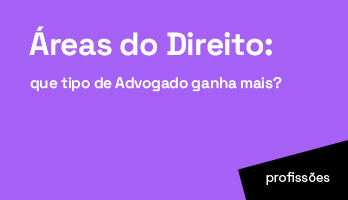 Áreas do Direito: que tipo de advogado ganha mais? Áreas do Direito: que tipo de advogado ganha mais?