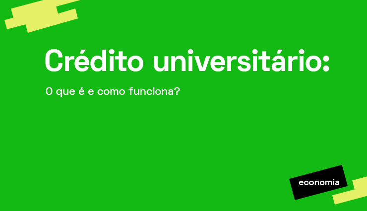 O que é e como funciona o crédito universitário? O que é e como funciona o crédito universitário?