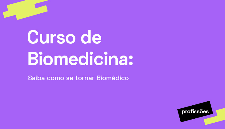 Curso de Biomedicina: saiba como se tornar Biomédico