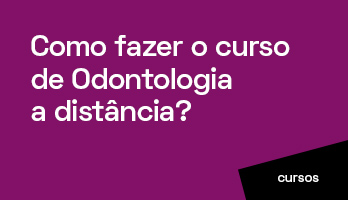 Como fazer o curso de Odontologia a distância? Como fazer o curso de Odontologia a distância?