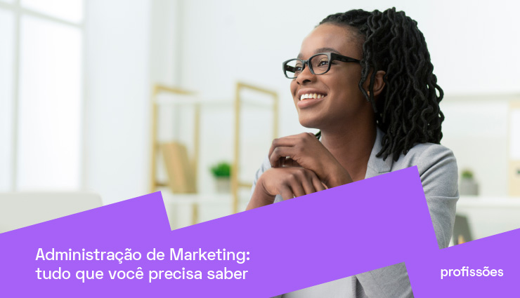 O que é Administração de Marketing e como funciona?