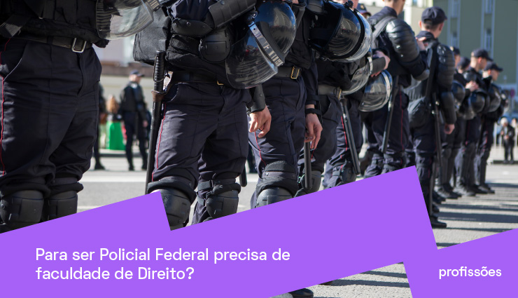 Para ser policial federal precisa de faculdade de Direito? Para ser policial federal precisa de faculdade de Direito?