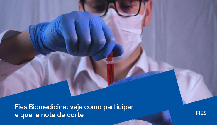Fies Biomedicina: veja como participar e qual a nota de corte Fies Biomedicina: veja como participar e qual a nota de corte