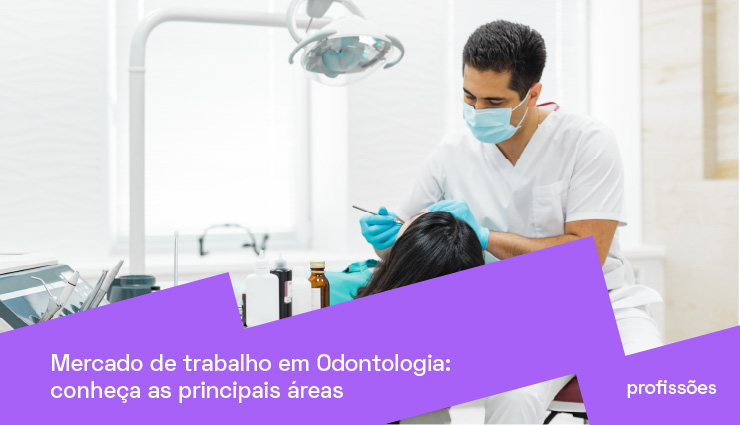 Mercado de trabalho em Odontologia: veja onde o Dentista pode trabalhar