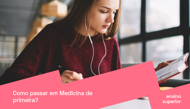 Como passar em Medicina de primeira? Como passar em Medicina de primeira?