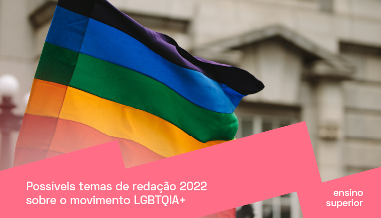 Possíveis temas de redação 2022 sobre o movimento LGBTQIA+ Possíveis temas de redação 2022 sobre o movimento LGBTQIA+