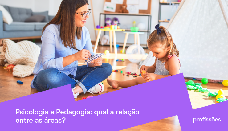 Psicologia e Pedagogia: qual a relação entre as áreas? Psicologia e Pedagogia: qual a relação entre as áreas?