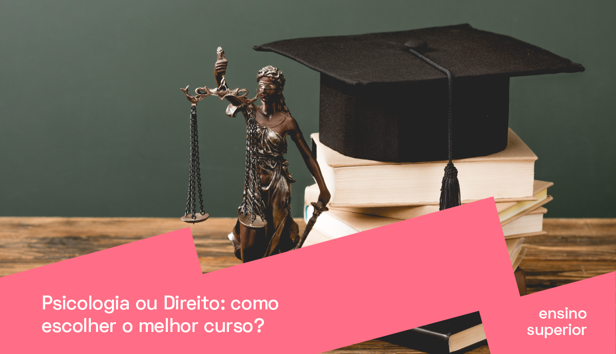 Psicologia ou Direito: como escolher o melhor curso? | PRAVALER