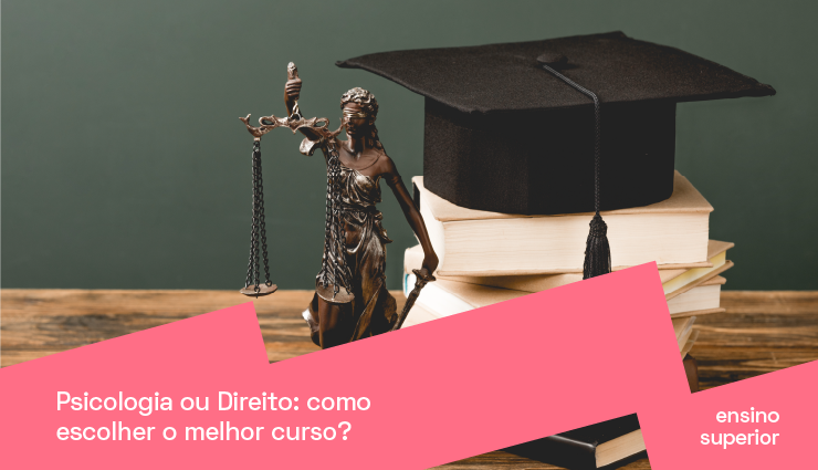 Psicologia ou Direito: como escolher o melhor curso? Psicologia ou Direito: como escolher o melhor curso?