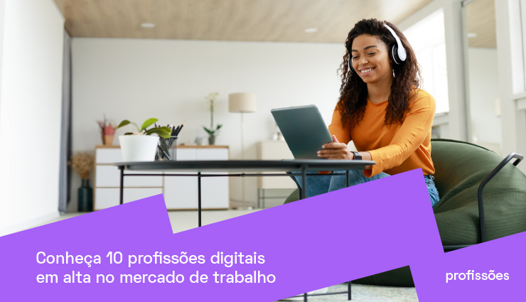 Conheça 10 profissões digitais em alta no mercado de trabalho Conheça 10 profissões digitais em alta no mercado de trabalho
