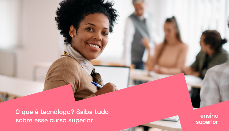 O que é tecnólogo? Saiba tudo sobre esse curso superior