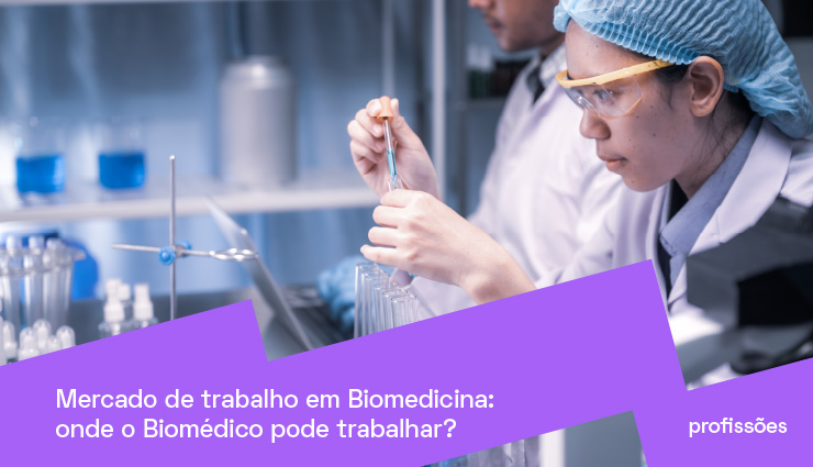 Mercado de trabalho em Biomedicina: veja onde o Biomédico pode trabalhar