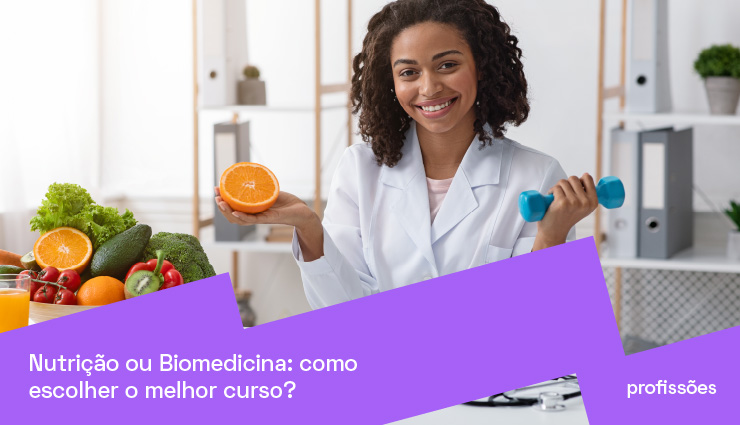 Nutrição ou Biomedicina: como escolher o melhor curso? Nutrição ou Biomedicina: como escolher o melhor curso?