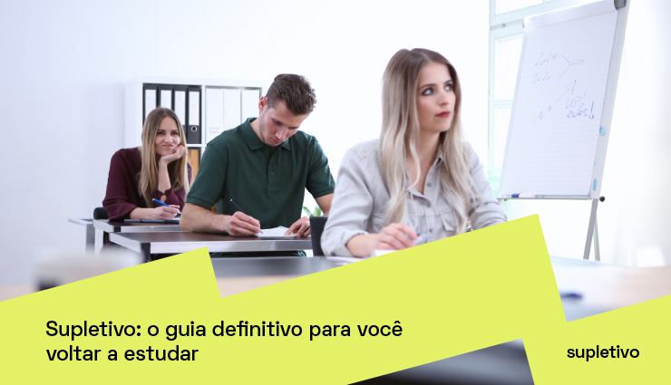 Supletivo: o guia definitivo para você voltar a estudar | PRAVALER