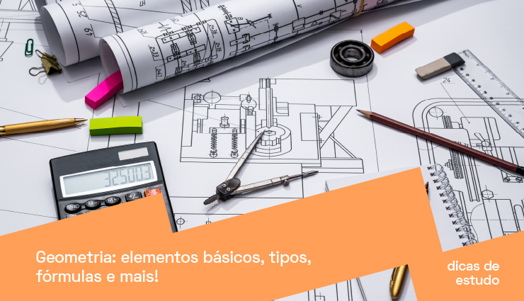 Geometria: elementos básicos, tipos, fórmulas e mais!