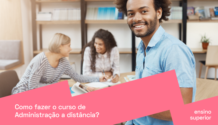 Como fazer o curso de Administração a distância?