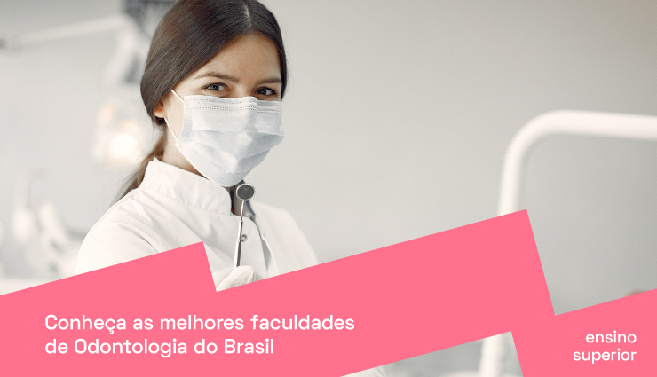 Conheça as melhores faculdades de Odontologia do Brasil   