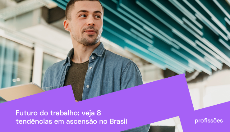 Futuro do trabalho: veja 8 tendências em ascensão no Brasil Futuro do trabalho: veja 8 tendências em ascensão no Brasil