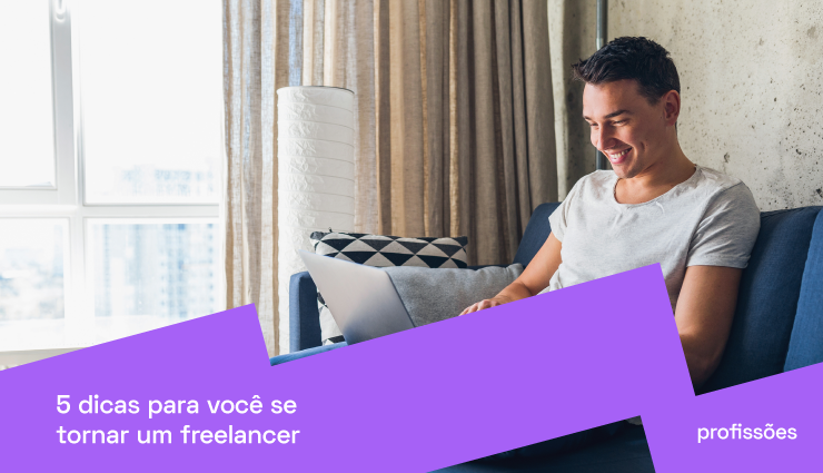 5 dicas para você se tornar um freelancer