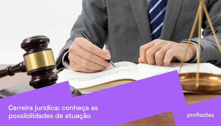 Carreira jurídica: conheça as 4 possibilidades de atuação