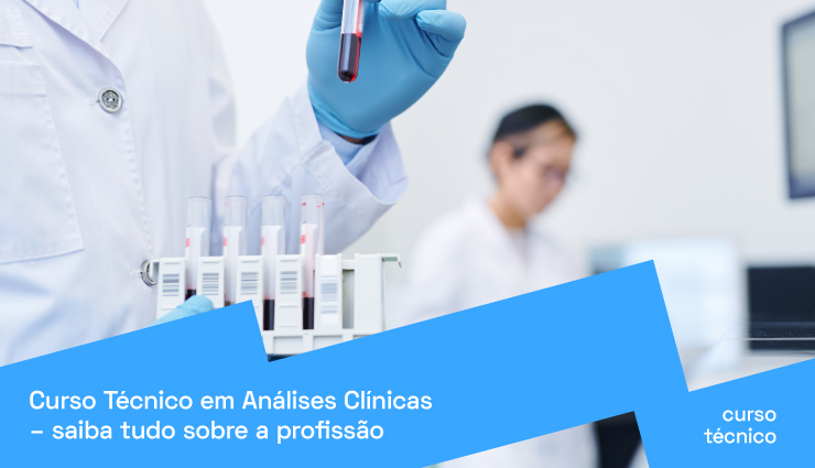 Curso Técnico em Análises Clínicas: saiba tudo sobre a profissão Curso Técnico em Análises Clínicas: saiba tudo sobre a profissão