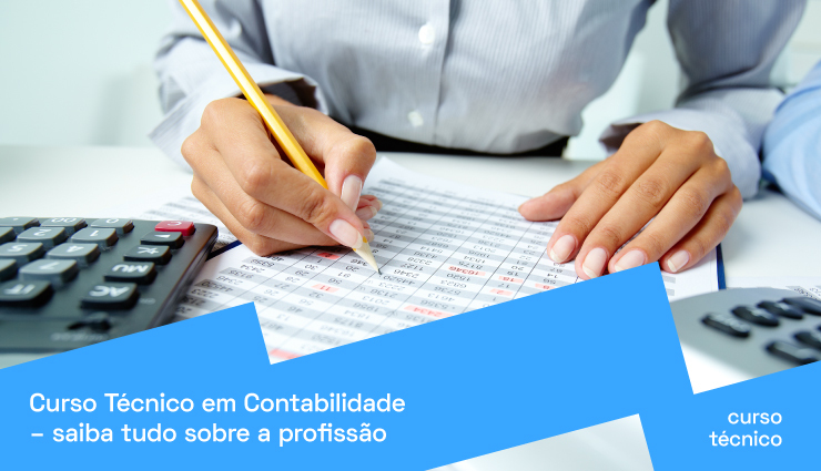 Curso Técnico em Contabilidade: saiba tudo sobre a profissão Curso Técnico em Contabilidade: saiba tudo sobre a profissão