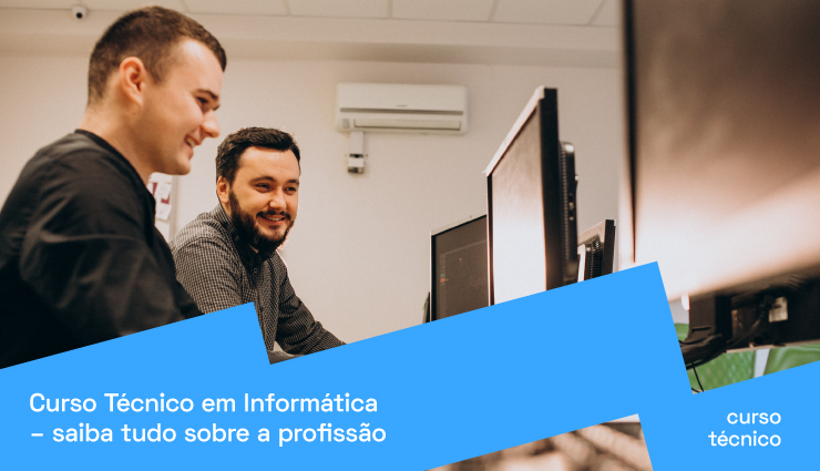 Curso Técnico em Informática: saiba tudo sobre a profissão Curso Técnico em Informática: saiba tudo sobre a profissão