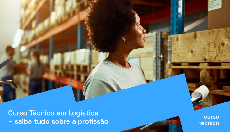 Curso Técnico em Logística: saiba tudo sobre a profissão Curso Técnico em Logística: saiba tudo sobre a profissão