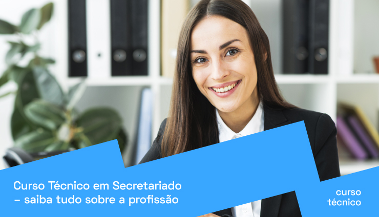 Curso Técnico em Secretariado: saiba tudo sobre a profissão Curso Técnico em Secretariado: saiba tudo sobre a profissão