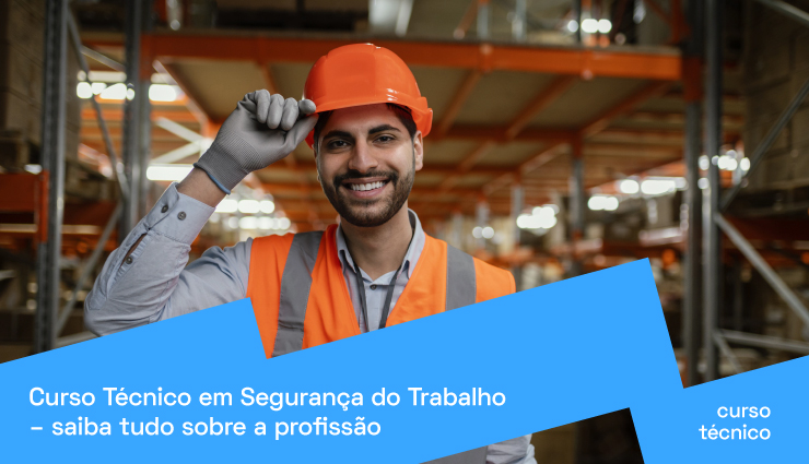 Curso Técnico em Segurança do Trabalho: saiba tudo sobre a profissão Curso Técnico em Segurança do Trabalho: saiba tudo sobre a profissão
